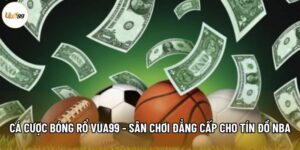 Cá Cược Bóng Rổ Vua99 - Sân Chơi Đẳng Cấp Cho Tín Đồ NBA