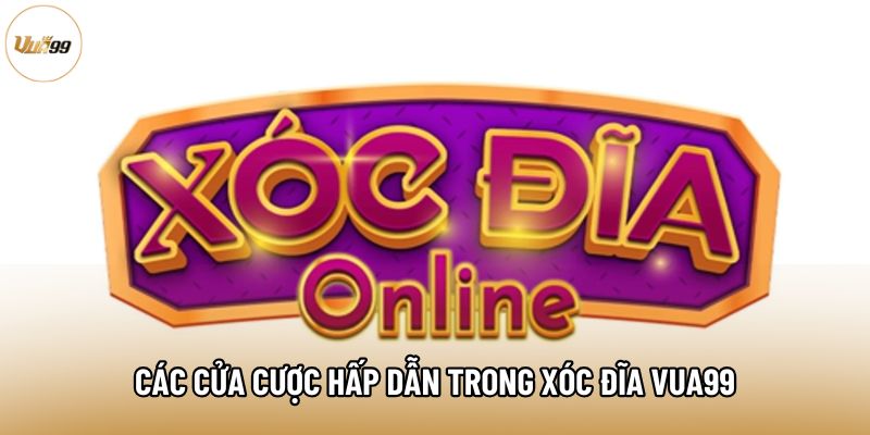 Các cửa cược hấp dẫn trong Xóc đĩa Vua99