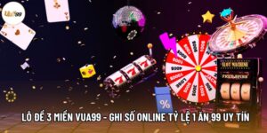 Lô Đề 3 Miền Vua99 - Ghi Số Online Tỷ Lệ 1 Ăn 99 Uy Tín