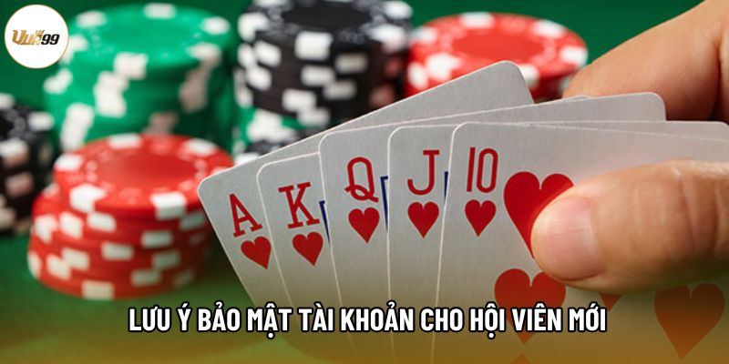  Lưu ý bảo mật tài khoản cho hội viên mới