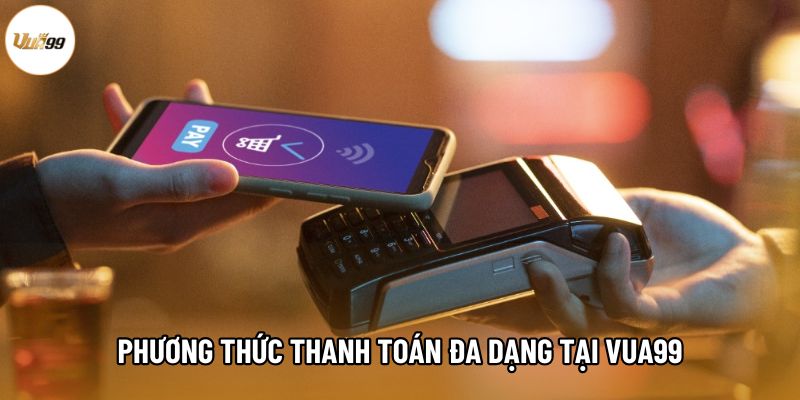 Phương thức thanh toán đa dạng tại Vua99