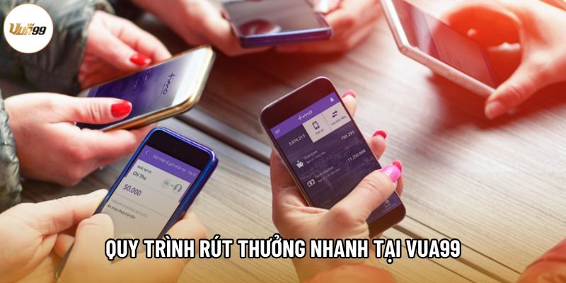 Quy trình rút thưởng nhanh tại Vua99